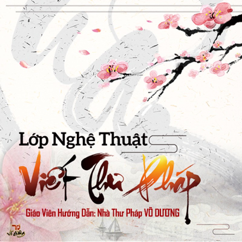 Lớp Nghệ Thuật Viết Thư Pháp - Thư Pháp Gia Võ Dương