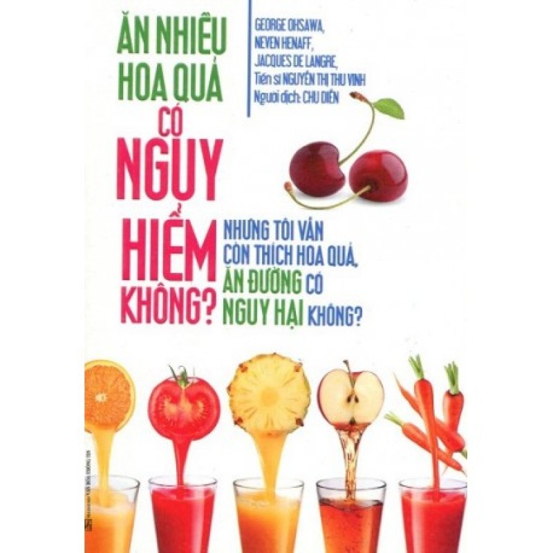 Ăn Nhiều Hoa Quả Có Nguy Hiểm Không? - George Ohsawa - Nguyễn Thị Thu Vinh  (Hương Trang)