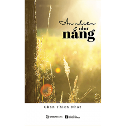 An Nhiên Như Nắng - Chân Thiện Nhật (Saigon Books)