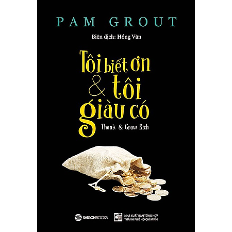 Tôi Biết Ơn Và Tôi Giàu Có - Pam Grout (Saigon Books)