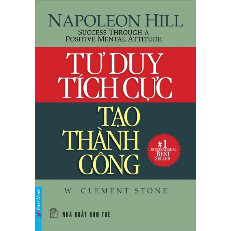 Tư Duy Tích Cực Tạo Thành Công  - Napoleon Hill và W. Clement Stone (Trí Việt)